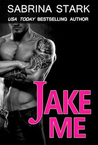 Jake Me  by Sabrina Stark